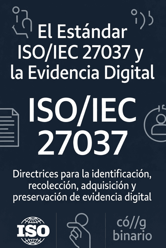 El Estándar ISO/IEC 27037 y la Evidencia Digital 1 El Estándar ISO/IEC 27037 y la Evidencia Digital